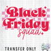 HT2871 • BLACK FRIDAY SQUAD PINK-Country Gone Crazy-Country Gone Crazy