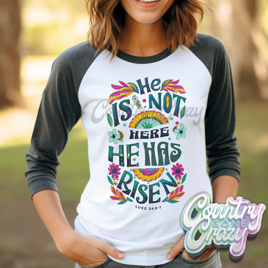 He Is Not Here He Has Risen • Bella Canvas Raglan-Country Gone Crazy-Country Gone Crazy