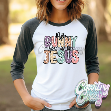 No Bunny Loves Me Like Jesus • Bella Canvas Raglan-Country Gone Crazy-Country Gone Crazy