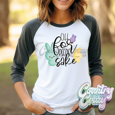 Oh for Peeps Sake • Bella Canvas Raglan-Country Gone Crazy-Country Gone Crazy