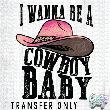 HT1393 • I Wanna Be A Cowboy Baby-Country Gone Crazy-Country Gone Crazy