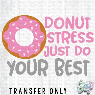 HT1790 • Donut Stress Just Do Your Best-Country Gone Crazy-Country Gone Crazy