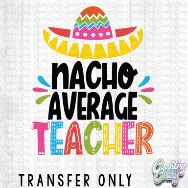 HT1872 • Nacho Average Teacher-Country Gone Crazy-Country Gone Crazy