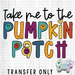 HT2607 • TAKE ME TO THE PUMPKIN PATCH-Country Gone Crazy-Country Gone Crazy