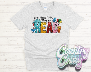Oh The Places You'll Go When You Read - T-Shirt-Country Gone Crazy-Country Gone Crazy