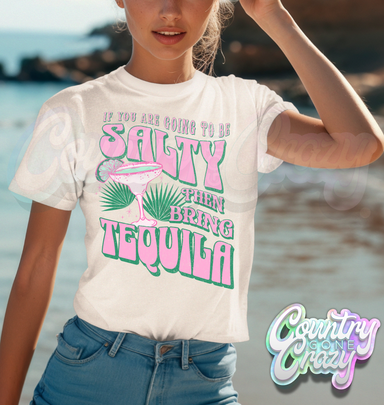 IF YOU ARE GOING TO BE SALTY, BRING TEQUILA - T-SHIRT-Country Gone Crazy-Country Gone Crazy