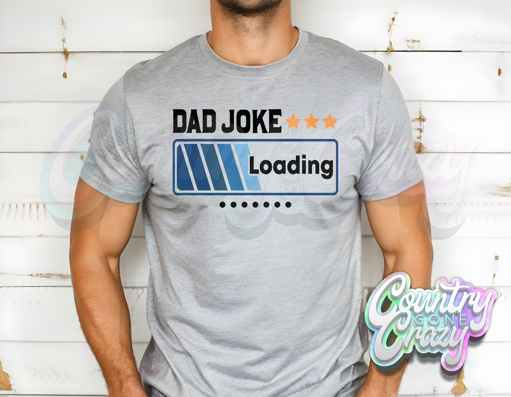 DAD JOKE LOADING // T-SHIRT-Country Gone Crazy-Country Gone Crazy