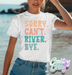 SORRY. CAN'T. RIVER. BYE - T-SHIRT-Country Gone Crazy-Country Gone Crazy