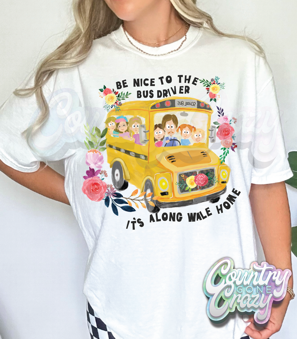 BE NICE TO THE BUS DRIVER // WHITE T-SHIRT-Country Gone Crazy-Country Gone Crazy