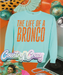 THE LIFE OF A BRONCO ///-Country Gone Crazy-Country Gone Crazy