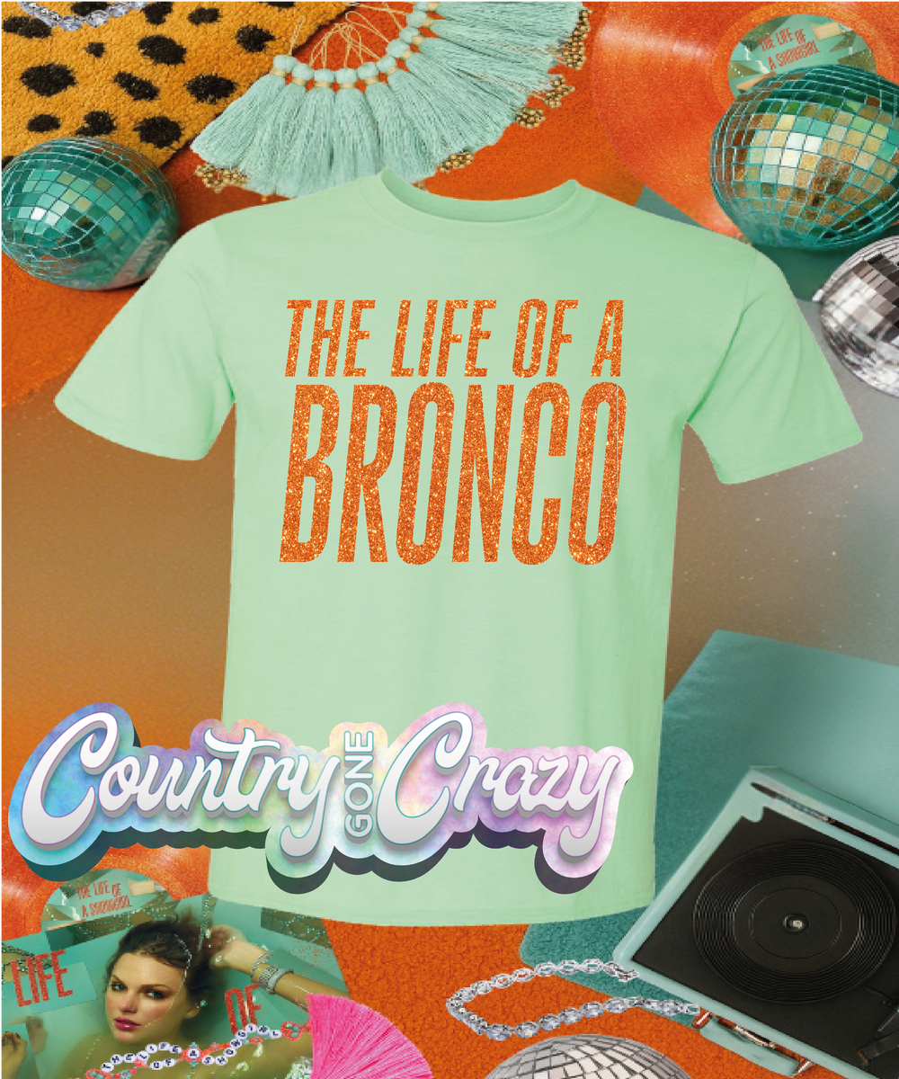 THE LIFE OF A BRONCO ///-Country Gone Crazy-Country Gone Crazy