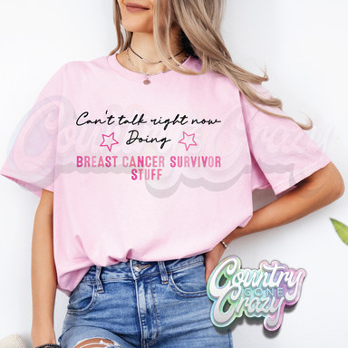 CAN'T TALK RIGHT NOW DOING BREAST CANCER SURVIVOR STUFF ~ T-SHIRT-Country Gone Crazy-Country Gone Crazy