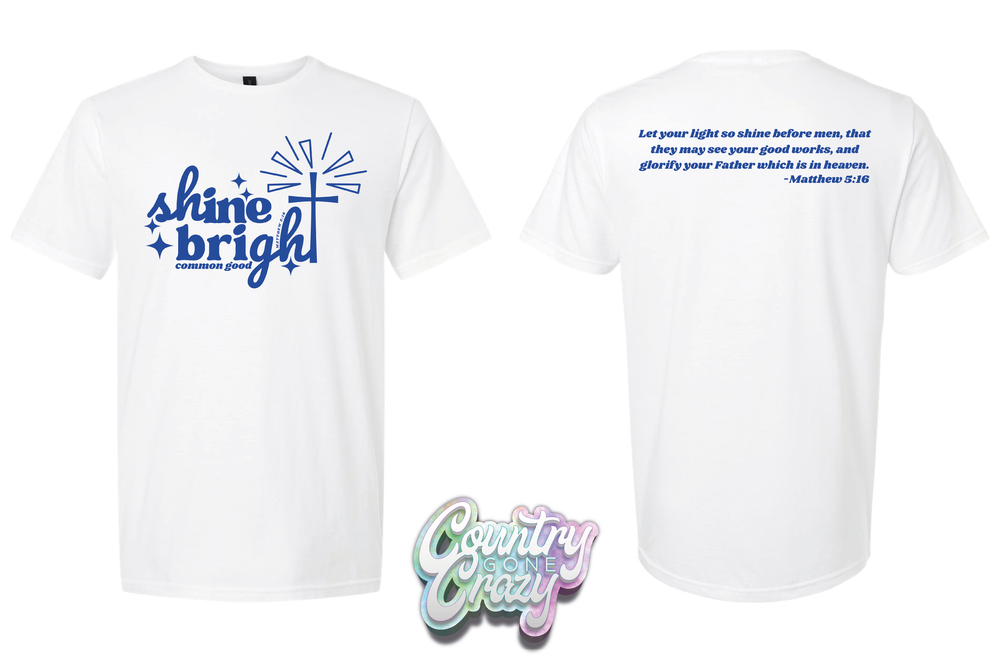 Shine Bright / Common Good - Comfort Colors Brand-Country Gone Crazy-Country Gone Crazy