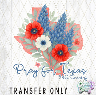 PRAY FOR TEXAS HILL COUNTRY • DTF TRANSFER-Country Gone Crazy-Country Gone Crazy