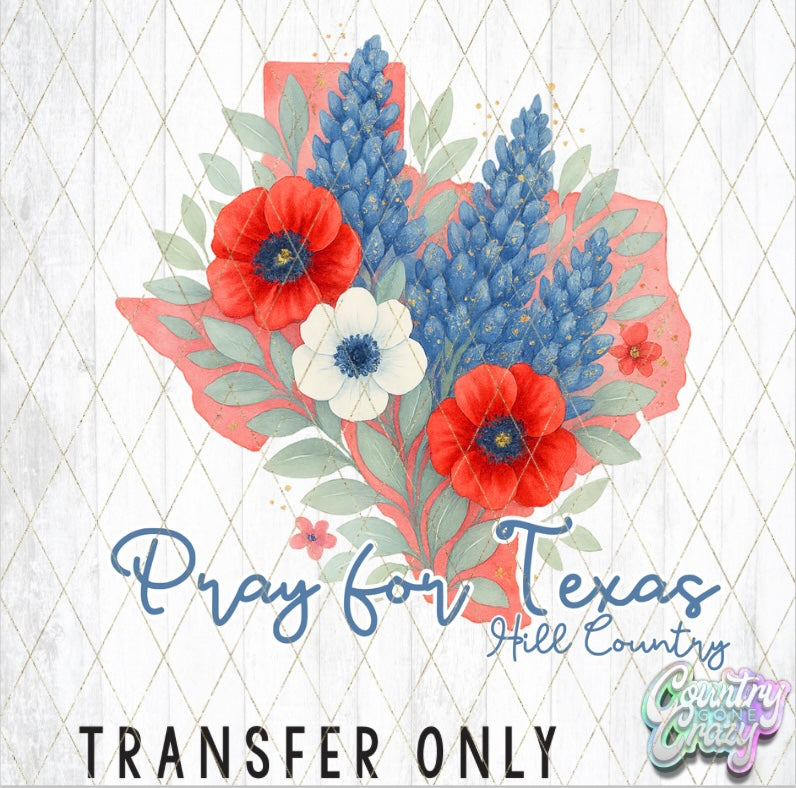 PRAY FOR TEXAS HILL COUNTRY • DTF TRANSFER-Country Gone Crazy-Country Gone Crazy