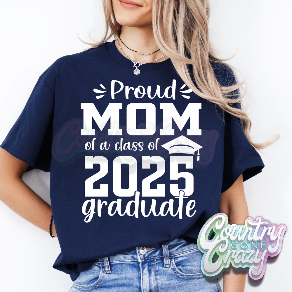 PROUD OF A 2025 GRADUATE - T-SHIRT - CUSTOMIZED-Country Gone Crazy-Country Gone Crazy
