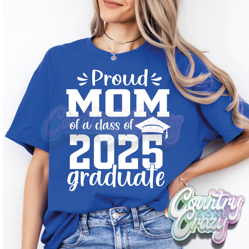 PROUD OF A 2025 GRADUATE - T-SHIRT - CUSTOMIZED-Country Gone Crazy-Country Gone Crazy