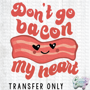 HT1627 • Don't Go Bacon My Heart-Country Gone Crazy-Country Gone Crazy