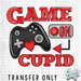 HT1656 • Game On Cupid-Country Gone Crazy-Country Gone Crazy