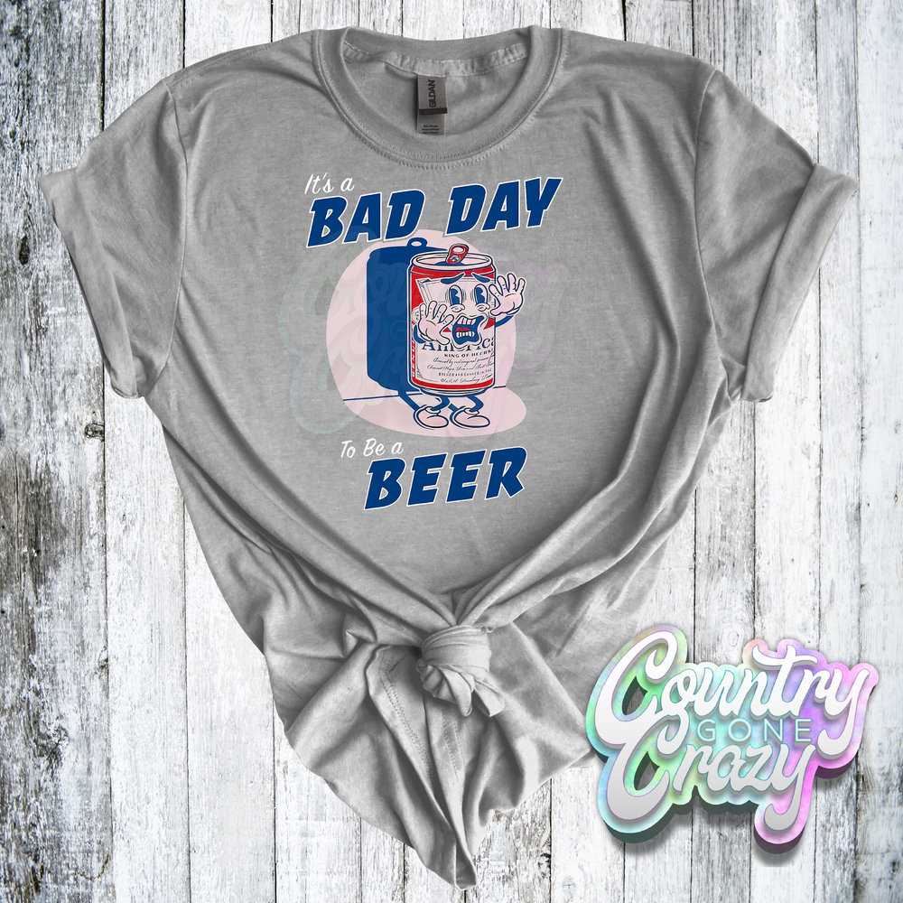 HT2426 • IT'S A BAD DAY TO BE A BEER-Country Gone Crazy-Country Gone Crazy