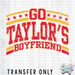HT3135 • GO TAYLOR'S BOYFRIEND-Country Gone Crazy-Country Gone Crazy