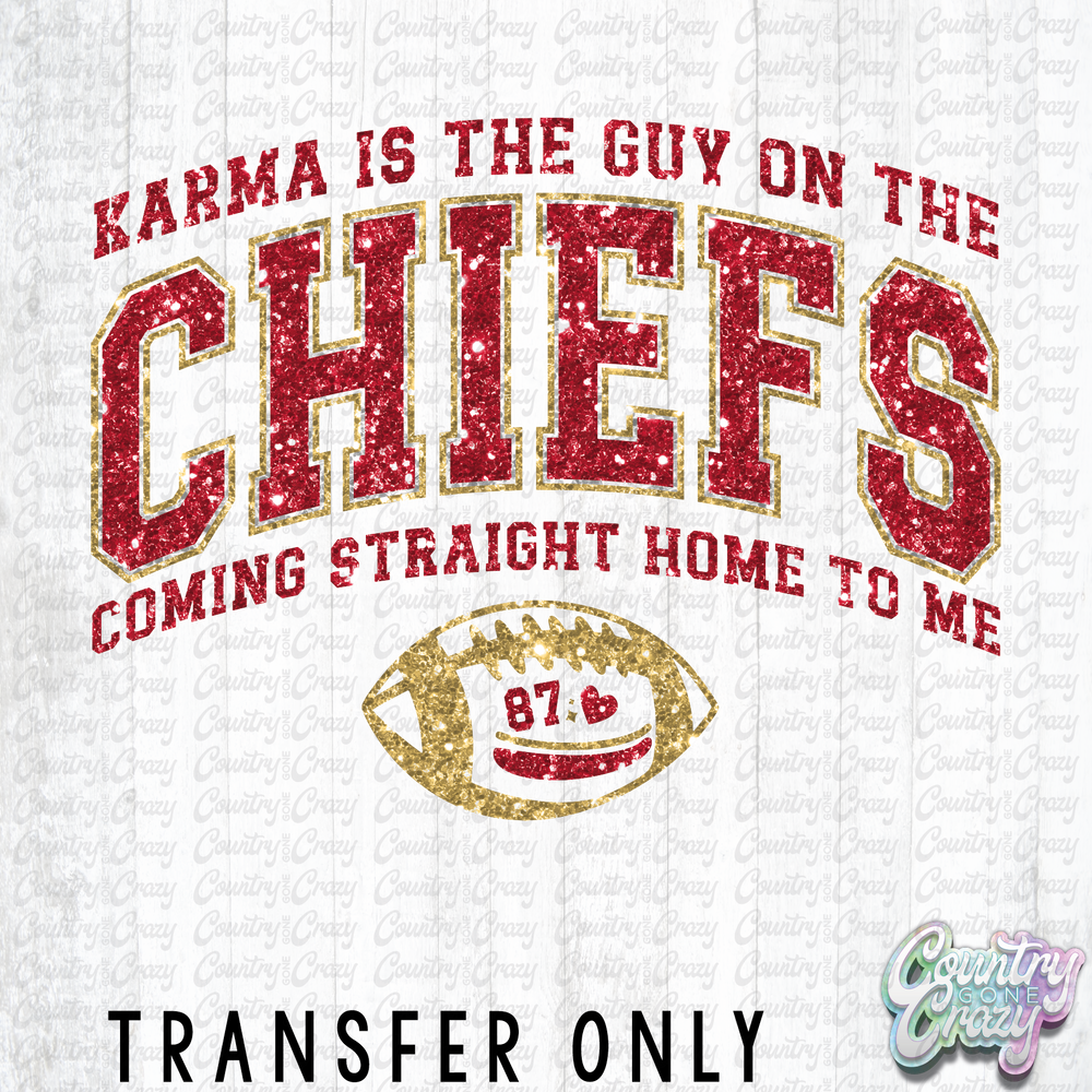 HT3149 • KARMA IS THE GUY ON THE CHIEFS-Country Gone Crazy-Country Gone Crazy