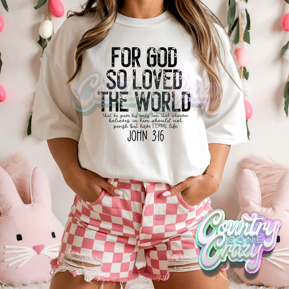 FOR GOD SO LOVED THE WORLD - WHITE T-SHIRT-Country Gone Crazy-Country Gone Crazy
