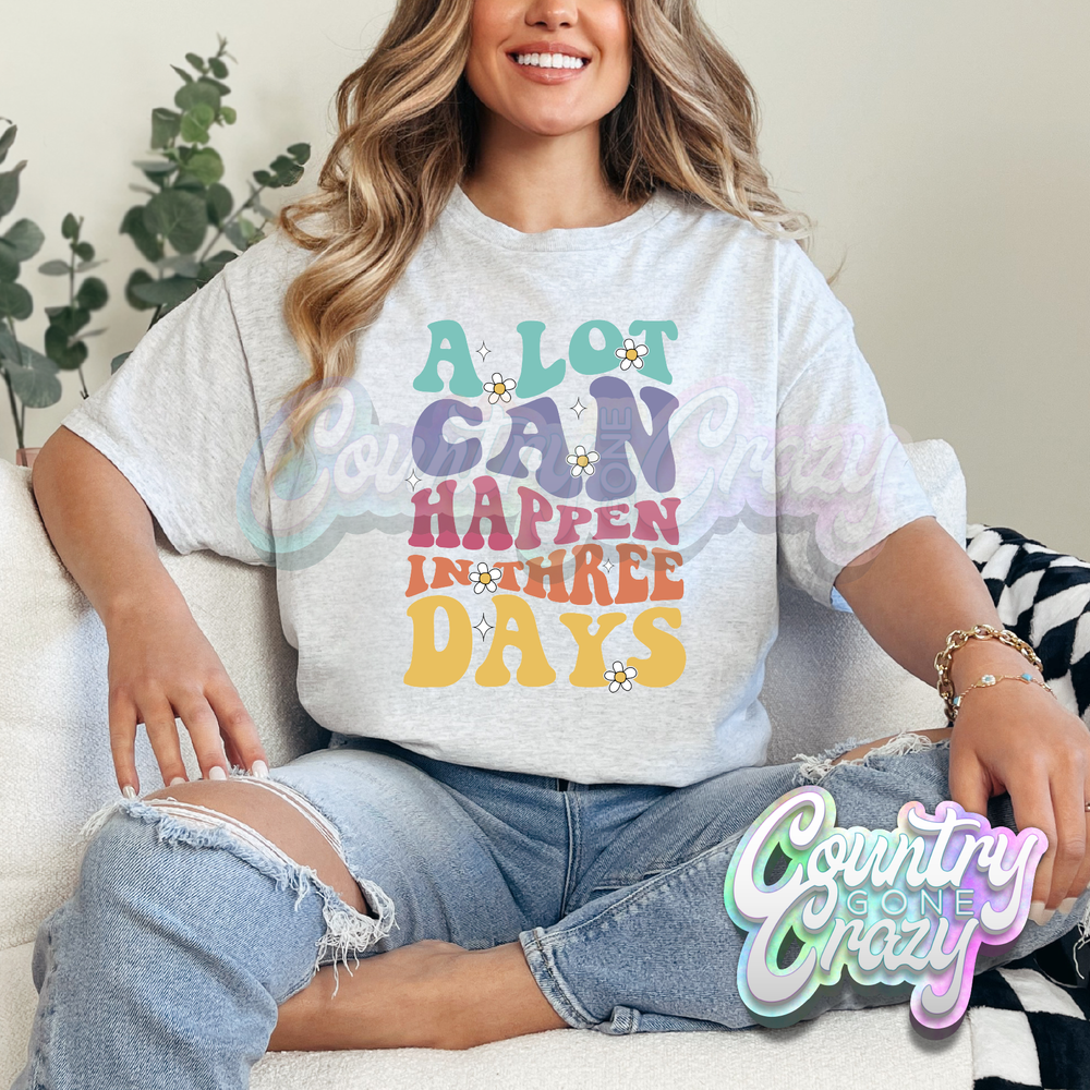 A LOT CAN HAPPEN IN 3 DAYS - ASH T-SHIRT-Country Gone Crazy-Country Gone Crazy
