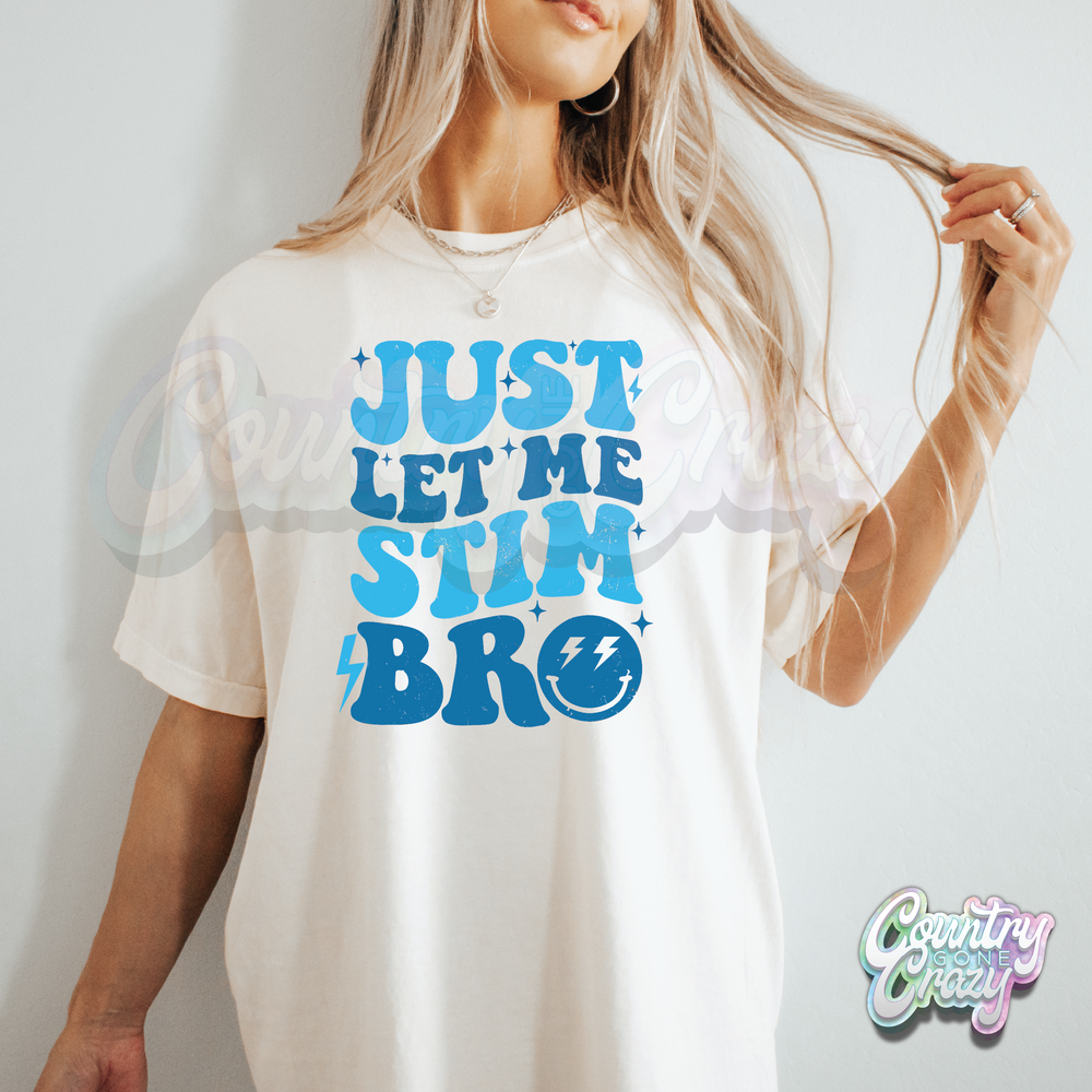 JUST LET ME STIM BRO - NATURAL T-SHIRT-Country Gone Crazy-Country Gone Crazy