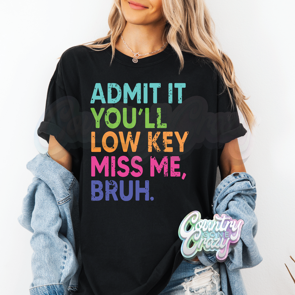 ADMIT IT YOU'LL LOWKEY MISS ME BRUH / T-Shirt-Country Gone Crazy-Country Gone Crazy