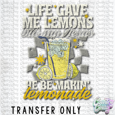 HT5207 • LIFE GAVE ME LEMONS-Country Gone Crazy-Country Gone Crazy