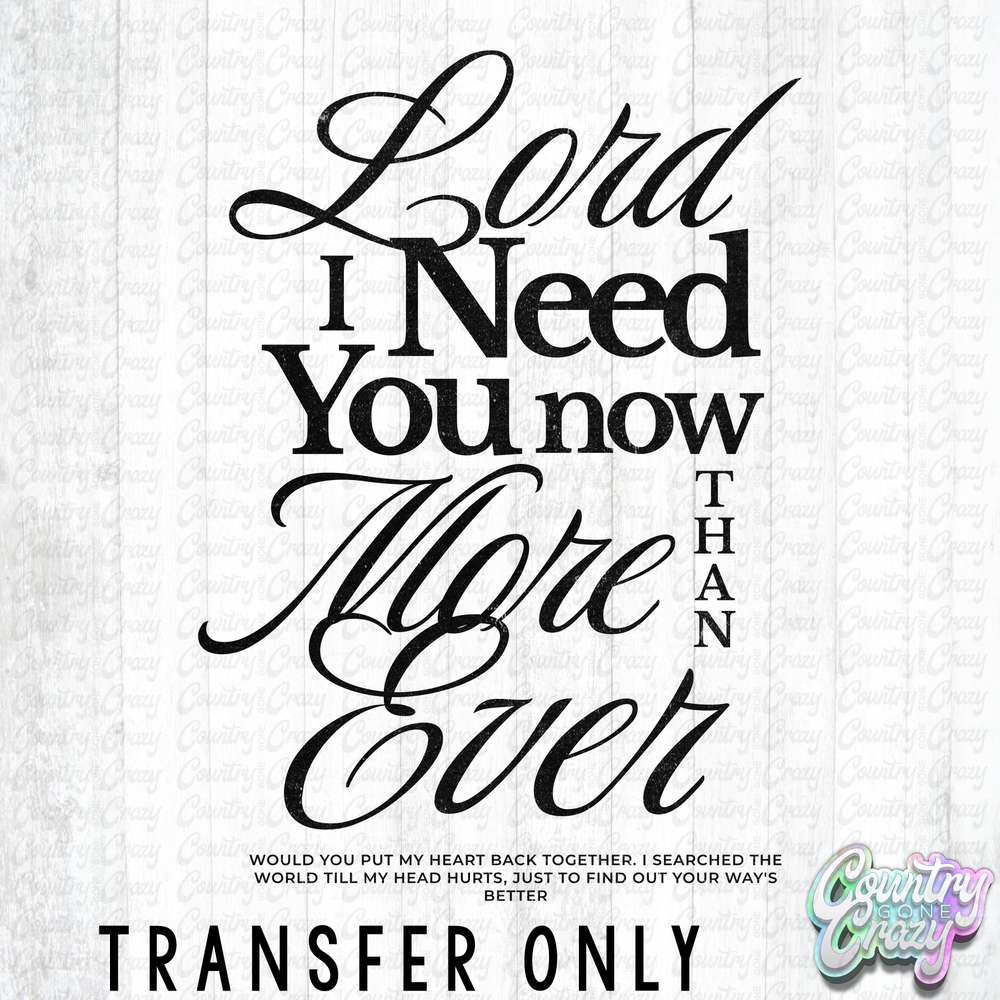 HT5211 • LORD I NEED YOU NOW IN BLACK-Country Gone Crazy-Country Gone Crazy