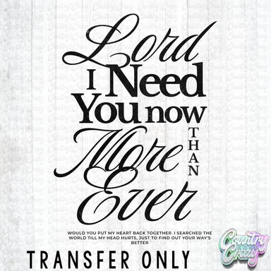 HT5211 • LORD I NEED YOU NOW IN BLACK-Country Gone Crazy-Country Gone Crazy