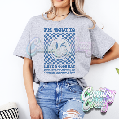 I'M 'BOUT TO HAVE A GOOD DAY(BACK) - SPORT GREY T-SHIRT-Country Gone Crazy-Country Gone Crazy