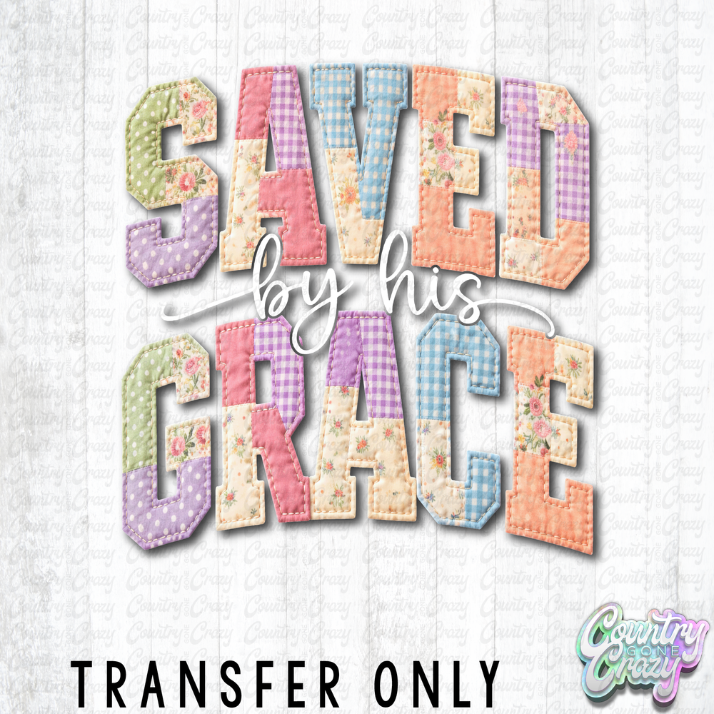 HT5231 • SAVED BY HIS GRACE PATCHWORK-Country Gone Crazy-Country Gone Crazy