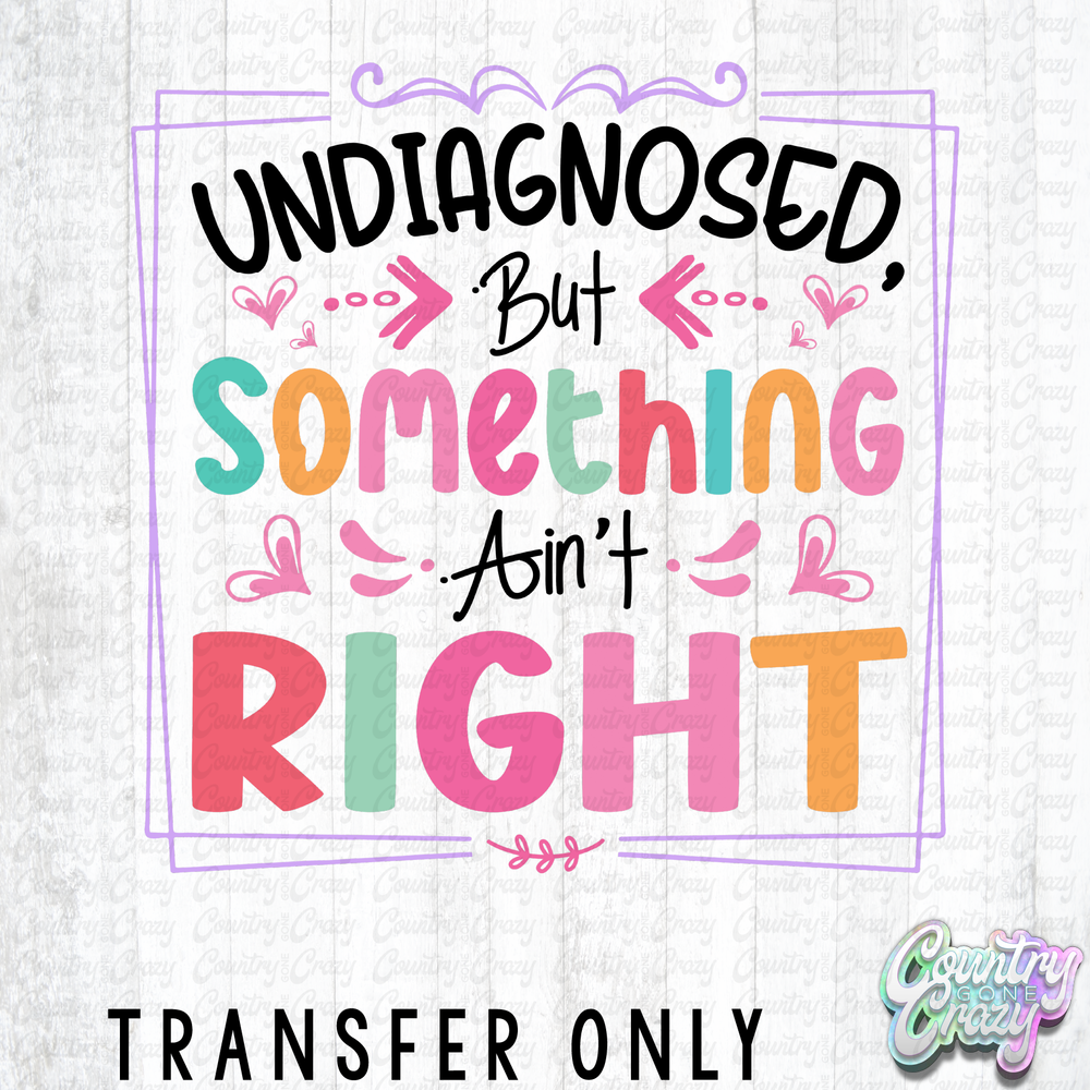 HT5252 • UNDIAGNOSED BUT SOMETHING AIN'T RIGHT-Country Gone Crazy-Country Gone Crazy