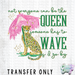HT5268 • NOT EVERYONE CAN BE THE QUEEN-Country Gone Crazy-Country Gone Crazy