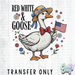 HT5270 • RED WHITE AND GOOSE-Country Gone Crazy-Country Gone Crazy