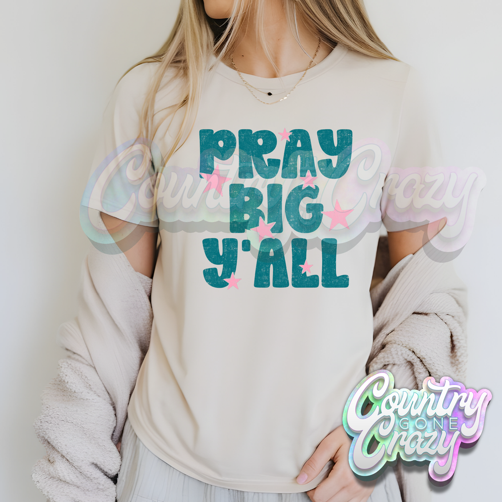PRAY BIG Y'ALL - NATURAL T-SHIRT-Country Gone Crazy-Country Gone Crazy