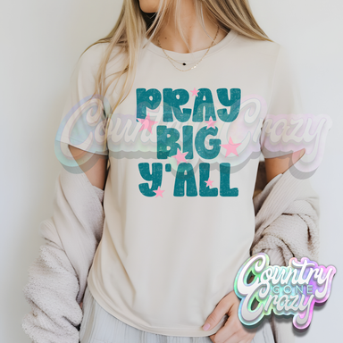 PRAY BIG Y'ALL - NATURAL T-SHIRT-Country Gone Crazy-Country Gone Crazy