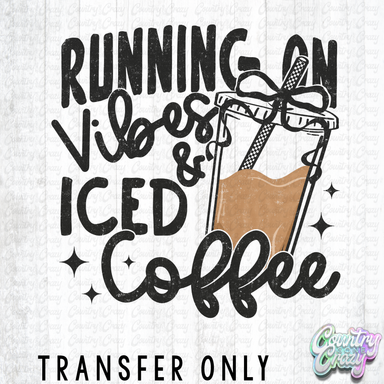 HT5304 • RUNNING ON VIBES & ICED COFFEE-Country Gone Crazy-Country Gone Crazy