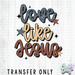 HT5306 • LOVE LIKE JESUS-Country Gone Crazy-Country Gone Crazy