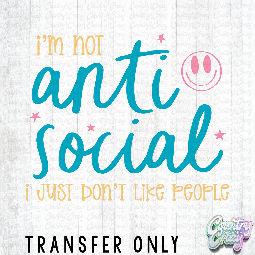 HT5310 • I'M NOT ANTISOCIAL-Country Gone Crazy-Country Gone Crazy