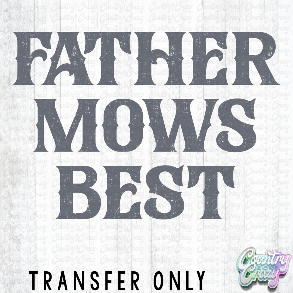 HT5330 • FATHER MOWS BEST-Country Gone Crazy-Country Gone Crazy