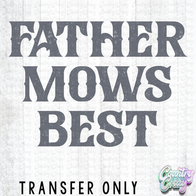 HT5330 • FATHER MOWS BEST-Country Gone Crazy-Country Gone Crazy