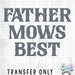 HT5330 • FATHER MOWS BEST-Country Gone Crazy-Country Gone Crazy