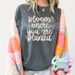 BLOOM WHERE YOU ARE PLANTED - PEPPER COMFORT COLOR T-SHIRT-Country Gone Crazy-Country Gone Crazy