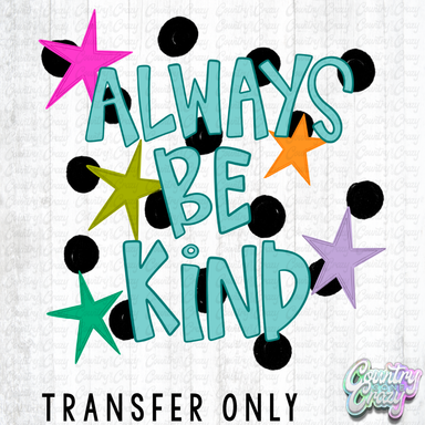 HT5416 • ALWAYS BE KIND-Country Gone Crazy-Country Gone Crazy