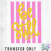 HT5437 • BE STILL STRIPED-Country Gone Crazy-Country Gone Crazy