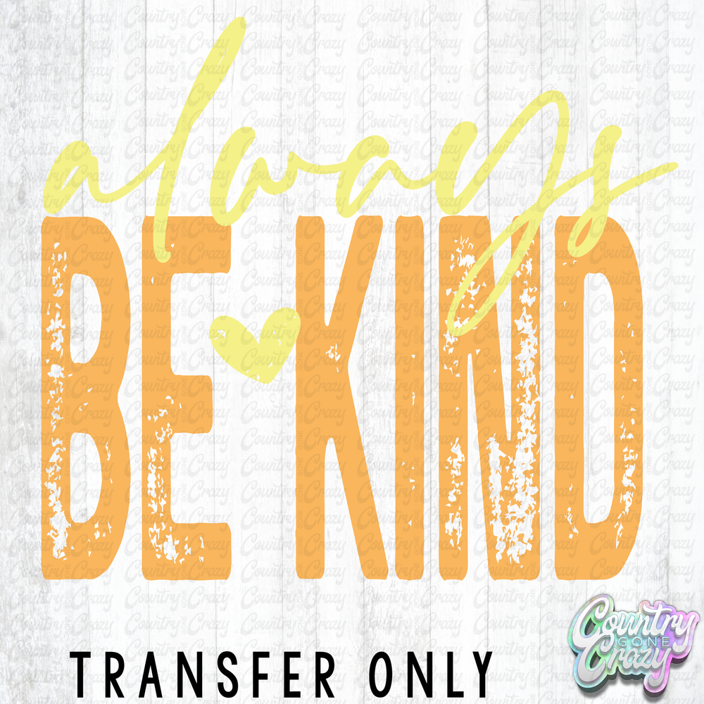 HT5440 • ALWAYS BE KIND-Country Gone Crazy-Country Gone Crazy